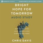 Bright Hope for Tomorrow Audio Study: How Anticipating Jesus' Return Gives Strength for Today