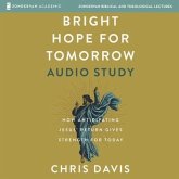 Bright Hope for Tomorrow Audio Study: How Anticipating Jesus' Return Gives Strength for Today