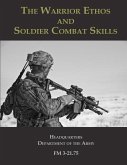 The Warrior Ethos and Soldier Combat Skills: FM 3-21.75