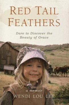 Red Tail Feathers: Dare to Discover the Beauty of Grace - Lee, Wendi Lou