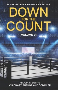 Down for the Count: Bouncing Back from Life's Blows: Volume Six - Lucas, Felicia C.