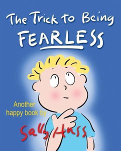 The Trick to Being Fearless - Huss, Sally