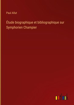 Étude biographique et bibliographique sur Symphorien Champier