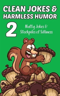 Clean Jokes & Harmless Humor, Vol. 2: Nutty Jokes & Stockpiles of Silliness - Ratay, Stephen