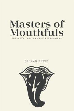 Masters of Mouthfuls: Timeless Twisters for Performers - Dewey, Canaan