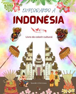 Explorando a Indonésia - Livro de colorir cultural - Desenhos criativos clássicos e modernos de símbolos indonésios - Editions, Zenart