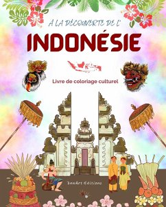 À la découverte de l'Indonésie - Livre de coloriage culturel - Dessins classiques et modernes de symboles indonésiens - Editions, Zenart
