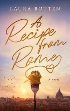 A Recipe from Rome (eBook, ePUB) - Botten, Laura