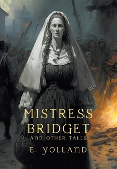 Mistress Bridget and Other Tales - Yolland, E.; Collia, Gina R.