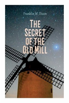 The Secret of the Old Mill: Adventure & Mystery Novel (The Hardy Boys Series) - Dixon, Franklin W.