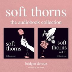 Soft Thorns: The Audiobook Collection - Devoue, Bridgett