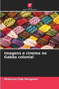 Imagens e cinema no Gabão colonial - Mengome, Phalonne Elda