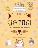 I gattini più adorabili del mondo - Libro da colorare per bambini - Scene creative e divertenti di gatti sorridenti