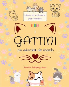 I gattini più adorabili del mondo - Libro da colorare per bambini - Scene creative e divertenti di gatti sorridenti - House, Animart Publishing