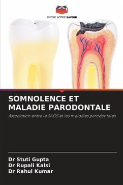 SOMNOLENCE ET MALADIE PARODONTALE - Gupta, Dr Stuti;Kalsi, Dr Rupali;Kumar, Dr Rahul