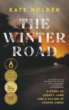 The Winter Road: A Story of Legacy, Land and a Killing at Croppa Creek - Holden, Kate