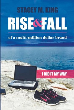 Rise and Fall of a Multi-million Dollar Brand - King, Stacey; King, Stacey M.