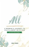All: A Woman's Journey to Fulfillment with God: A 21-Day Devotional