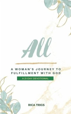 All: A Woman's Journey to Fulfillment with God: A 21-Day Devotional - Trigs, Rica