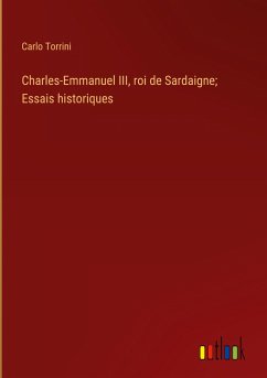 Charles-Emmanuel III, roi de Sardaigne; Essais historiques - Torrini, Carlo