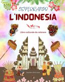 Esplorando l'Indonesia - Libro culturale da colorare - Disegni creativi classici e contemporanei di simboli indonesiani