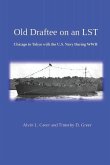 Old Draftee on an LST: Chicago to Tokyo with the U.S. Navy During WWII