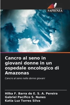 Cancro al seno in giovani donne in un ospedale oncologico di Amazonas - Barra do E. S. A. Pereira, Hilka F.;Pacífico S. Nunes, Gabriel;Luz Torres Silva, Katia