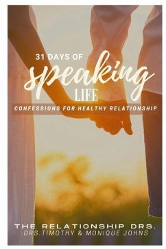 31 Days of Speaking Life Confessions for Healthy Relationship - Johns, Drs Timothy &. Monique