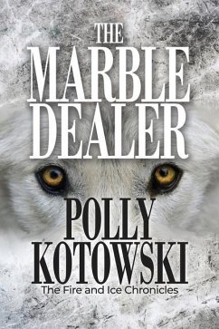 The Marble Dealer: The Fire and Ice Chronicles - Kotowski, Polly