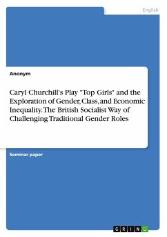 Caryl Churchill's Play &quote;Top Girls&quote; and the Exploration of Gender, Class, and Economic Inequality. The British Socialist Way of Challenging Traditional Gender Roles