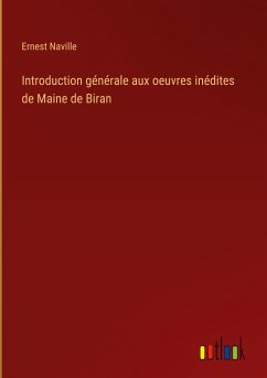 Introduction générale aux oeuvres inédites de Maine de Biran
