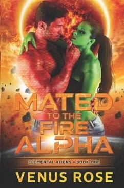 Mated to the Fire Alpha: Elemental Aliens Book One A Sci-fi Alien Romance - Rose, Venus