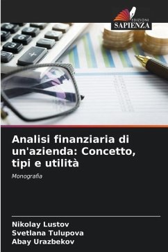 Analisi finanziaria di un'azienda: Concetto, tipi e utilità - Lustov, Nikolay;Tulupova, Svetlana;Urazbekov, Abay