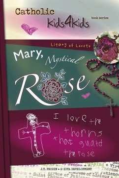 Mary, Mystical Rose: I Love the Thorns That Guard the Rose Volume 1 - Frodin, J. T.