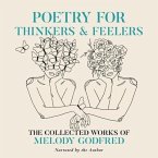 Poetry for Thinkers & Feelers: The Collected Works of Melody Godfred
