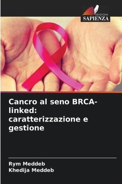 Cancro al seno BRCA-linked: caratterizzazione e gestione - Meddeb, Rym;Meddeb, Khedija