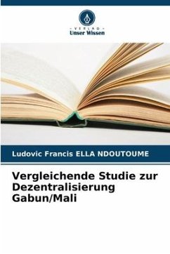 Vergleichende Studie zur Dezentralisierung Gabun/Mali - Ella Ndoutoume, Ludovic Francis
