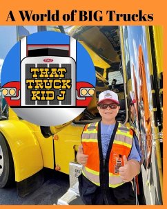 A World of BIG Trucks - J, That Truck Kid A World of BIG Trucks - J, That Truck Kid