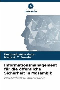 Informationsmanagement für die öffentliche Sicherheit in Mosambik - Guite, Destinado Artur;Ferreira, Marta A. T.