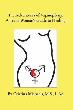 The Adventures of Vaginoplasty: A Trans Woman's Guide to Healing - Michaels, Cristina