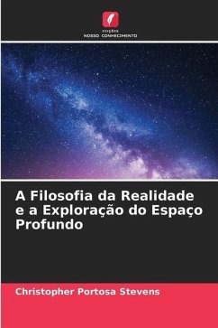 A Filosofia da Realidade e a Exploração do Espaço Profundo - Portosa Stevens, Christopher