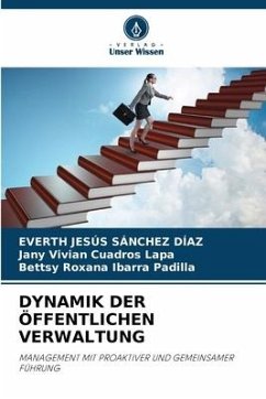 DYNAMIK DER ÖFFENTLICHEN VERWALTUNG - Sánchez Díaz, Everth Jesús;Cuadros Lapa, Jany Vivian;Ibarra Padilla, Bettsy Roxana