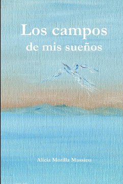 Los campos de mis sueños - Morilla Massieu, Alicia