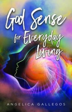 God Sense for Everyday Living (eBook, ePUB) - Gallegos, Angelica