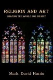 Religion and Art: Shaping the World for Christ