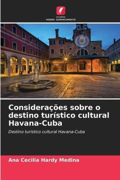 Considerações sobre o destino turístico cultural Havana-Cuba - Hardy Medina, Ana Cecilia