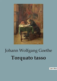Torquato tasso - Goethe, Johann Wolfgang