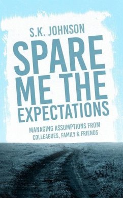 Spare Me the Expectations - Johnson, S. K.