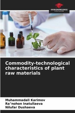 Commodity-technological characteristics of plant raw materials - Karimov, Muhammadali;Inatullaeva, Ra"nohon;Dushaeva, Nilufar