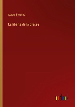 La liberté de la presse - Auteur Inconnu